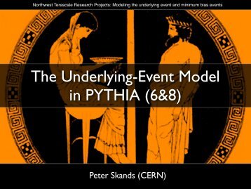 The Underlying-Event Model in PYTHIA (6&8) - Peter Skands - Cern