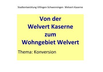 Von der Welvert Kaserne zum Wohngebiet Welvert