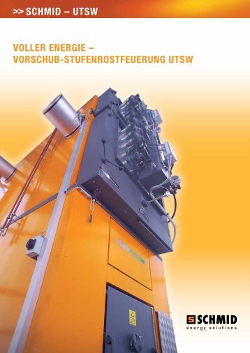 Voller energie – Vorschub-stufenrostfeuerung utsW ... - Schmid AG
