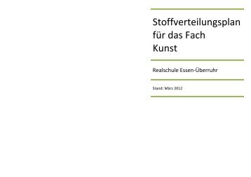 Stoffverteilungsplan für das Fach Kunst - Realschule Essen-Überruhr