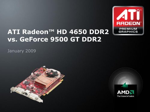 ATI Radeon™ HD 4650 DDR2 vs. GeForce 9500 GT ... - AMD News