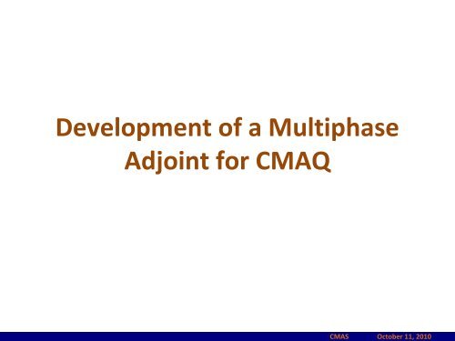Development of a Full Adjoint for CMAQ - CMAS
