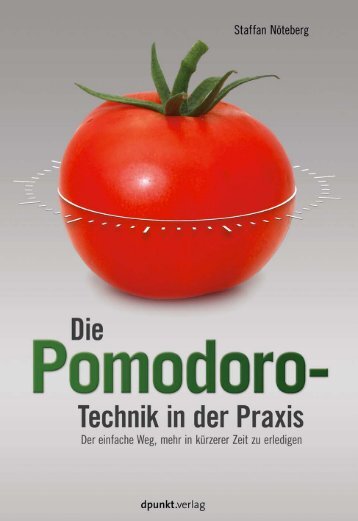 Die Pomodoro-Technik in der Praxis - dpunkt - Verlag