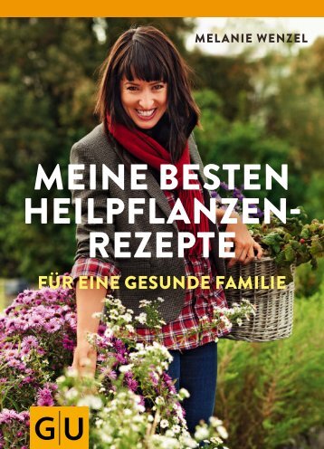 MEINE BESTEN HEILPFLANZEN- REZEPTE