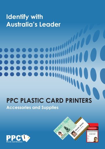 PPC PLASTIC CARD PRINTERS Identify with Australia's Leader