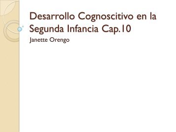 Desarrollo Cognoscitivo en la Segunda Infancia Cap.10