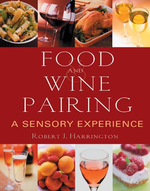 Food And Wine Pairing A Sensory Experience Robert Harrington