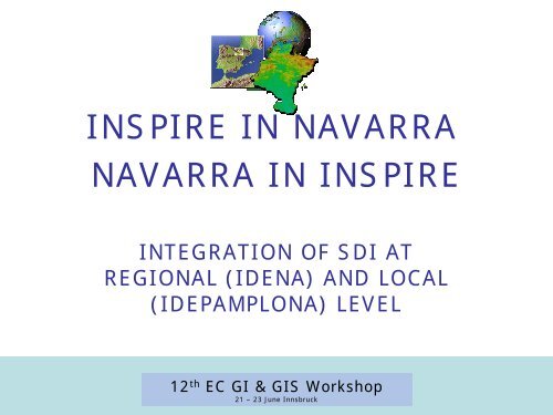 Navarra in INSPIRE. Integration of SDI at Regional - EC GI & GIS ...