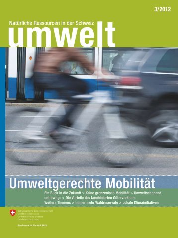 umwelt» 3/2012 - Umweltgerechte Mobilität - Bafu - admin.ch