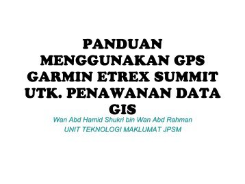 panduan menggunakan gps garmin etrex summit ... - progis.com.my