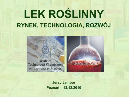 Lek roślinny. Rynek, technologia, rozwój - Wydział Technologii ...