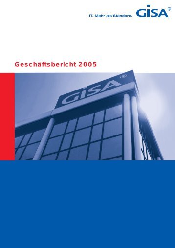 Geschäftsbericht 2005 - GISA GmbH