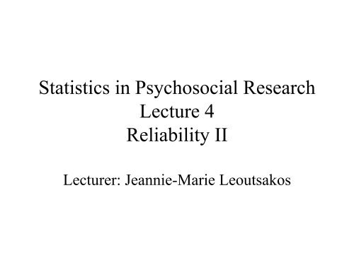 Lecture 4: Principles of Psychometrics: Reliability II - jhsph ocw