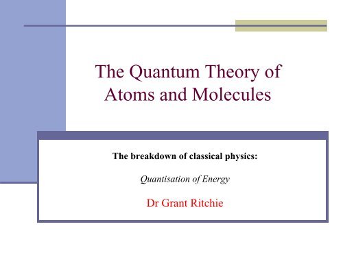 The Quantum Theory of Atoms and Molecules - The Ritchie Group