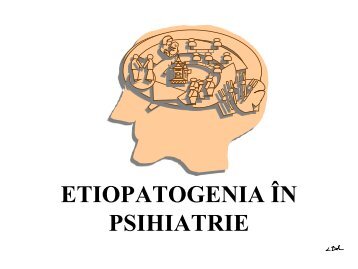 BAZELE BIOLOGICE ALE PSIHIATRIEI - Psihiatrie Timisoara