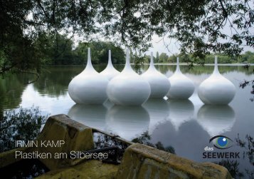 Irmin Kamp - Plastiken am Silbersee - Katalog 2008 - das SEEWERK