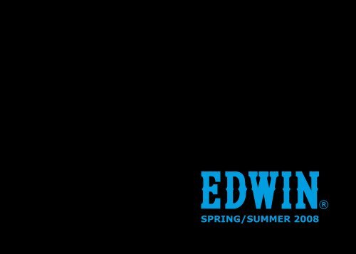 SPRING/SUMMER 2008 - Edwin