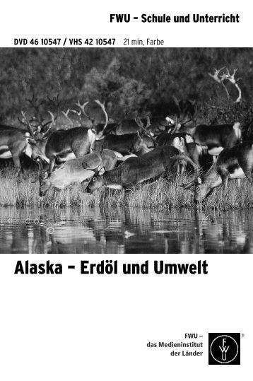Alaska – Erdöl und Umwelt - FWU