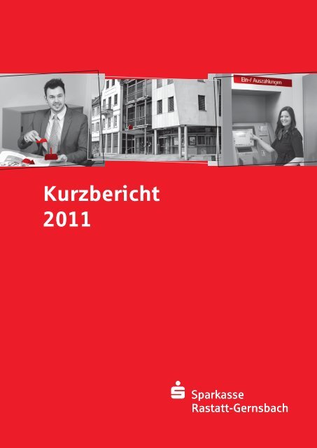 Kurzbericht 2011 - Sparkasse Rastatt-Gernsbach