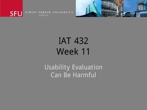 1st Year Cohort programs at SFU Surrey - IAT 432: Design Evaluation