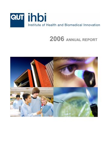 2006 Annual Report - Institute of Health and Biomedical Innovation ...