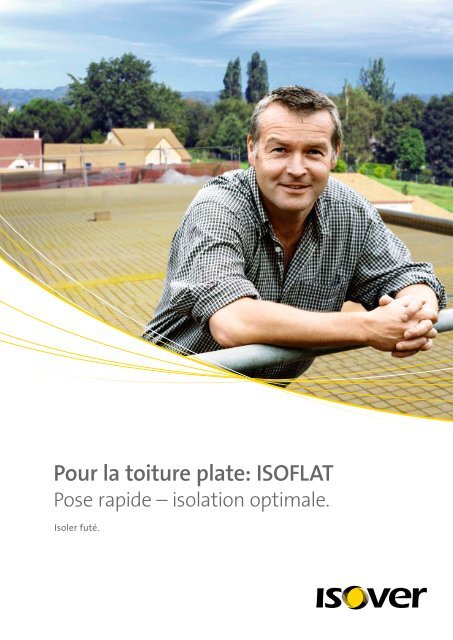 Pour la toiture plate: ISOFLAT - Isover