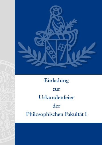 Einladung zur Urkundenfeier der Philosophischen Fakultät I