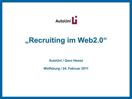 „Recruiting im Web2.0“ - AutoUni