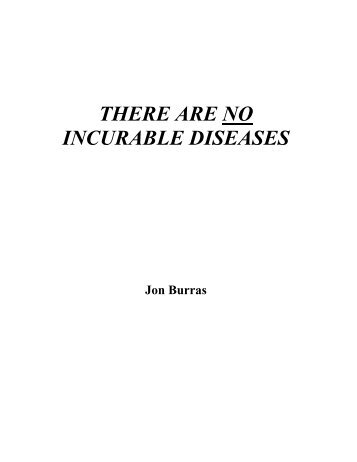 THERE ARE NO INCURABLE DISEASES - Jon Burras