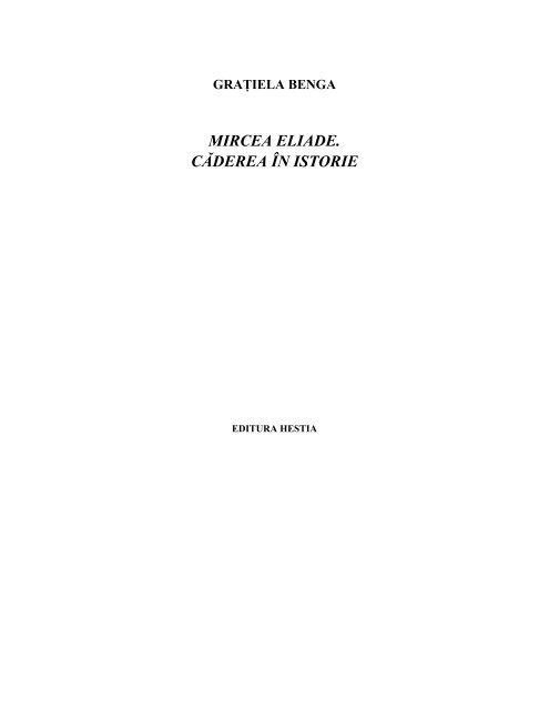 GRAŢIELA BENGA MIRCEA ELIADE. CĂDEREA ÎN ISTORIE