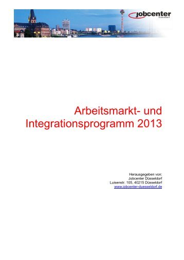 Arbeitsmarkt- und Integrationsprogramm 2013 - Jobcenter Düsseldorf