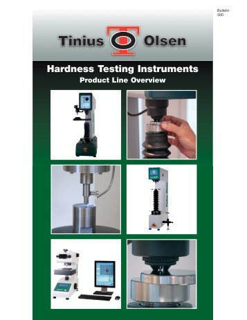Bulletin 300 Hardness Testing Instruments Product ... - Tinius Olsen