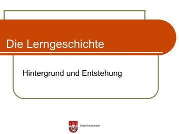 Die Lerngeschichte - Hintergrund und Entstehung - Stadt Neumünster