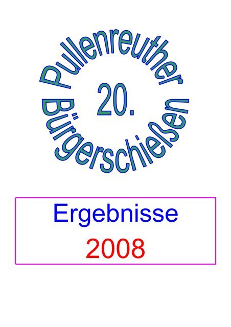 Ergebnisse Bürgerschießen 2008 - SG Pullenreuth
