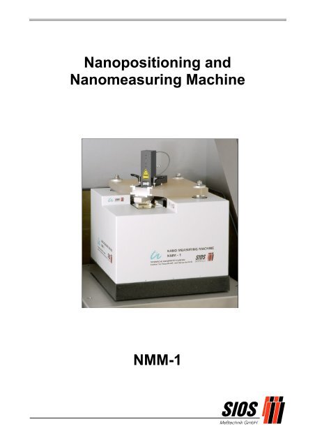 Nanopositioning and Nanomeasuring Machine NMM-1 - SIOS ...