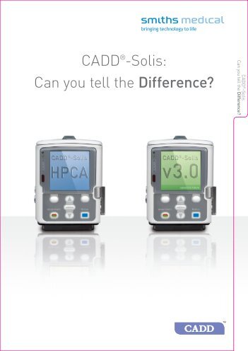 CADD®-Solis: Can you tell the Difference? - Smiths Medical