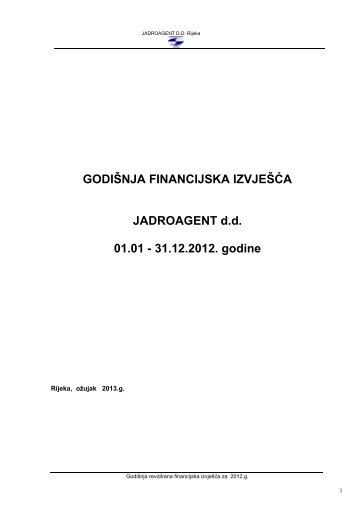 GODIŠNJA FINANCIJSKA IZVJEŠĆA JADROAGENT d.d. 01.01 - 31.12.2012. godine