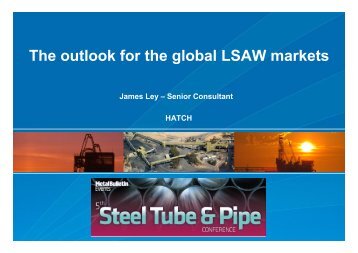 Presentation: The outlook for the global LSAW markets [pdf ... - Hatch