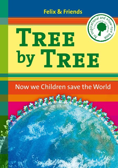 Now we Children save the World Tree b y Tree - Plant-for-the-Planet