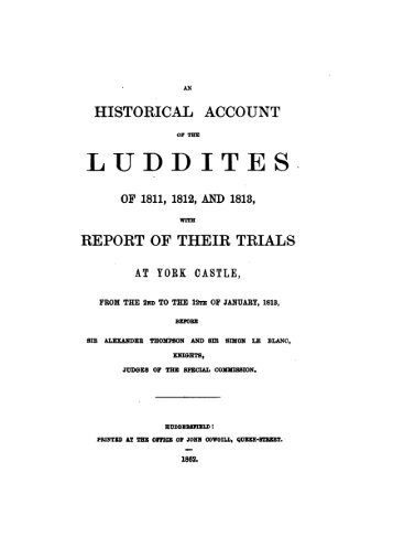 An Historical Account Of The Luddites Of 1811, 1812, And 1813 ...