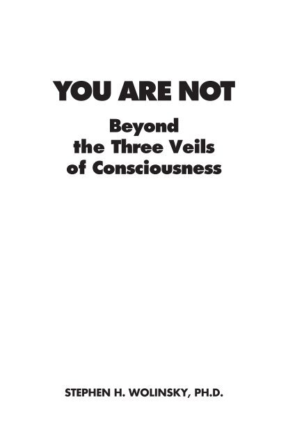 You Are Not Book.indb - Stephen H. Wolinsky Ph. D.