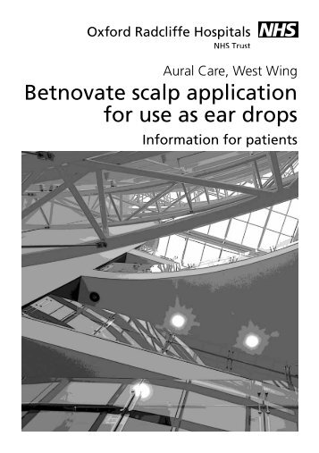 Betnovate scalp application for use as ear drops - Oxford University ...