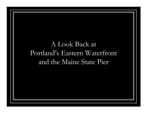 A Look Back at Portland's Eastern Waterfront and ... - City of Portland