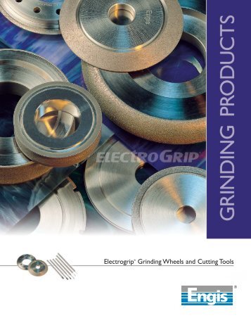 Electrogrip® Grinding Wheels and Cutting Tools - Engis Corporation