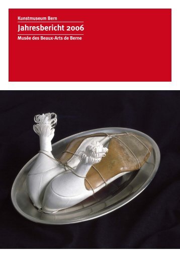 Download Jahresbericht 2006 (PDF) - Kunstmuseum Bern