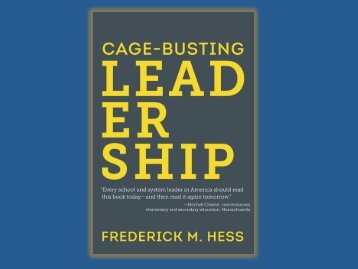 Cage-Busting Leadership - Frederick M. Hess Presentation