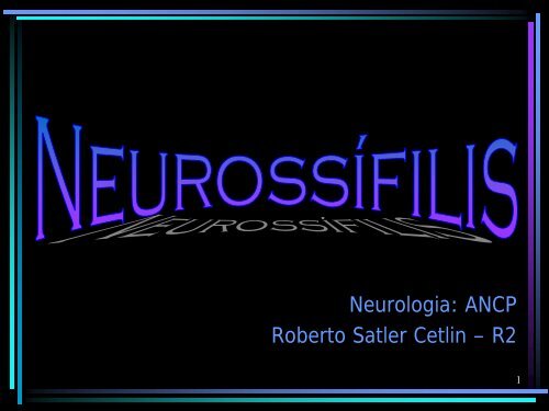 Neurossífilis Roberto_Cetlin 2007ja - Neurologia - FMRP/USP