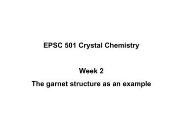 EPSC 501 Crystal Chemistry Week 2 The garnet structure as an ...