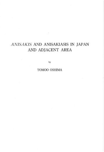 ANISAKIS AND ANISAKIASIS IN JAP AN AND ADJACENT AREA