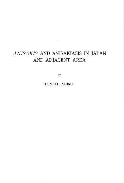 ANISAKIS AND ANISAKIASIS IN JAP AN AND ADJACENT AREA